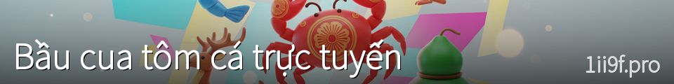 Bầu cua tôm cá trực tuyến